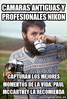 Meme Personalizado Camaras Antiguas Y Profesionales Nikon Capturan