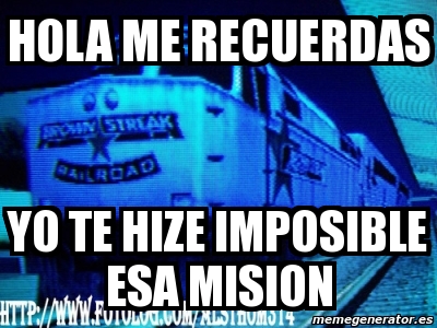 Meme Personalizado - hola me recuerdas yo te hize imposible esa mision -  1777120