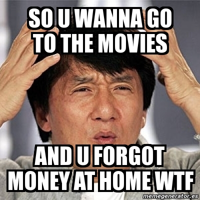 Meme Jackie Chan - so u wanna go to the movies and u forgot money at ...