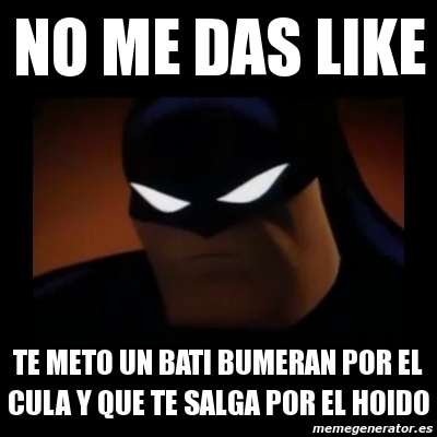 Meme Disapproving Batman - no me das like te meto un bati bumeran por el  cula y que te salga por el hoido - 1825300