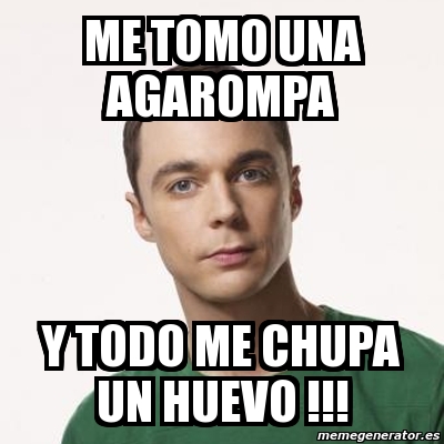 Meme Sheldon Cooper Me Tomo Una Agarompa Y Todo Me Chupa Un Huevo