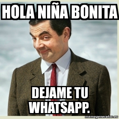 Meme Mr Bean - Hola niÃ±a bonita dejame tu whatsapp. - 1833514