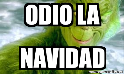 Meme Personalizado - odio la navidad - 1999409