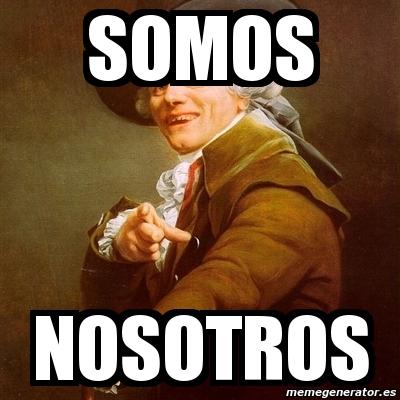 Meme Joseph Ducreux Somos Nosotros