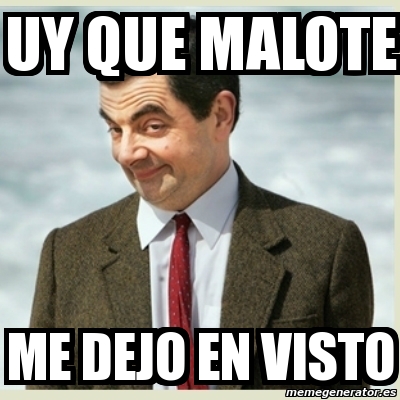 Meme Mr Bean Uy Que Malote ME DEJO EN VISTO 10601053