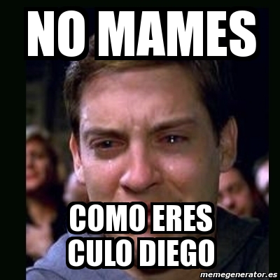 Meme Crying Peter Parker - No Mames Como Eres Culo Diego - 10851112