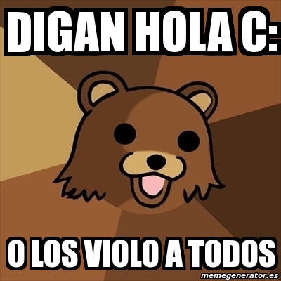 Meme Pedobear - digan hola c: o los violo a todos - 11186027