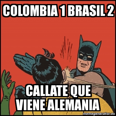 Meme Batman slaps Robin - colombia 1 brasil 2 callate que viene alemania -  11515552