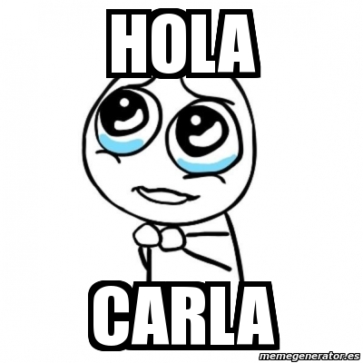 Meme Por favor - hola carla - 11593204