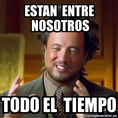 meme-ancient-aliens-estan-entre-nosotros-todo-el-tiempo-11862158