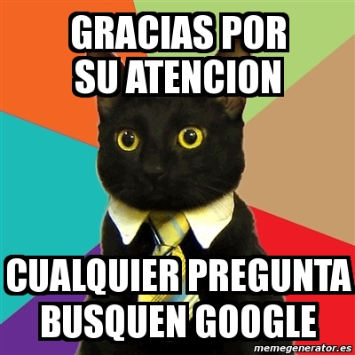 Meme Business Cat Gracias Por Su Atencion Cualquier Pregunta Busquen Google