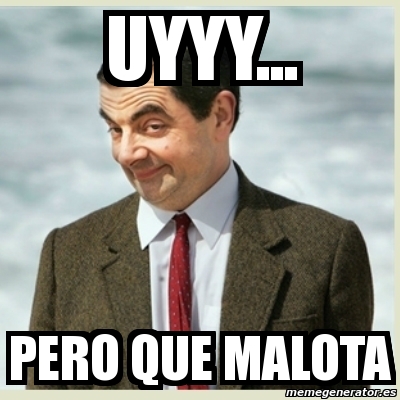 Meme Mr Bean Uyyy Pero Que Malota