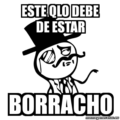 Meme Feel Like A Sir - ESTE QLO DEBE DE ESTAR Borracho - 12579054