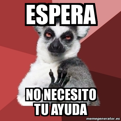 Meme Chill Out Lemur Espera No Necesito Tu Ayuda