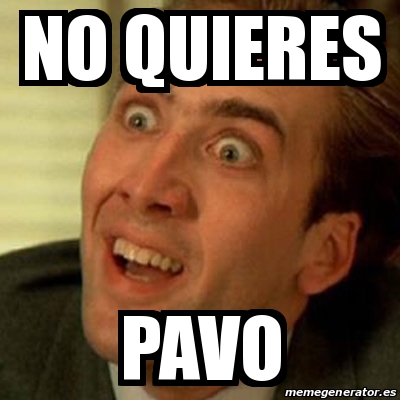 Meme No me digas - no quieres pavo - 12691347