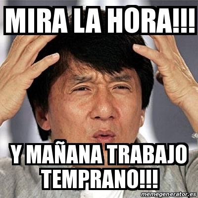 Meme Jackie Chan Mira La Hora Y Maa Ana Trabajo Temprano