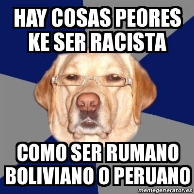 Meme Rumano Meme Perro Racista - hay cosas peores ke ser racista como ser rumano ...