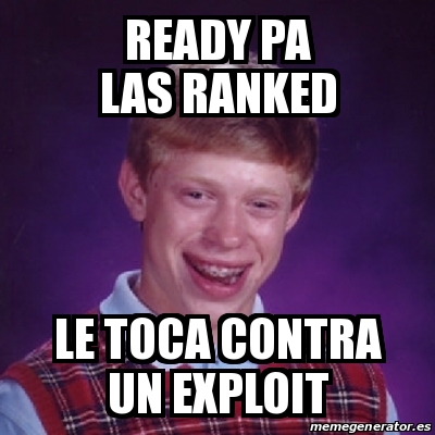 Meme Bad Luck Brian - Ready pa las ranked le toca contra un exploit ...
