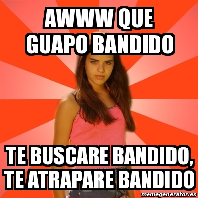 te buscare bandido te atrapare te buscare bandido te atrapare
