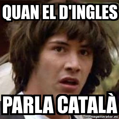 Meme Keanu Reeves - quan el d'ingles parla catalÃ - 14149574
