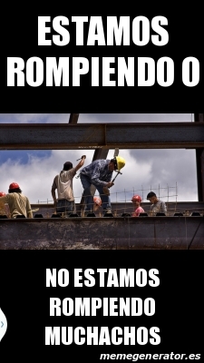 Que Rompimo Meme Meme Personalizado - estamos rompiendo o no estamos rompiendo muchachos ...
