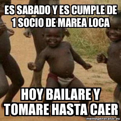 Meme I M Sexy And I Know It Es Sabado Y Es Cumple De 1 Socio De Marea Loca Hoy Bailare Y Tomare Hasta Caer 14037705 meme i m sexy and i know it es sabado