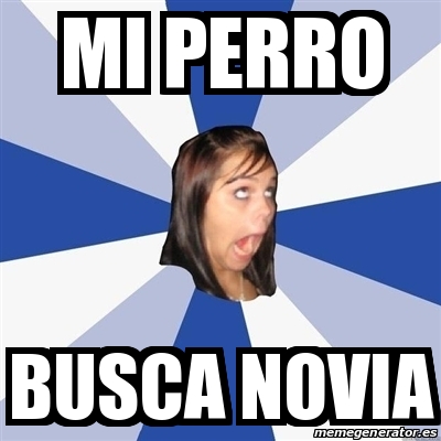 Meme Annoying Facebook Girl - BUSCA NOVIA - 14552627