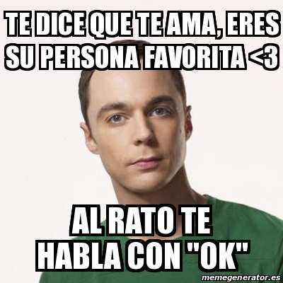 Meme Sheldon Cooper - Te diCe que te ama, eRes su perSona favorita