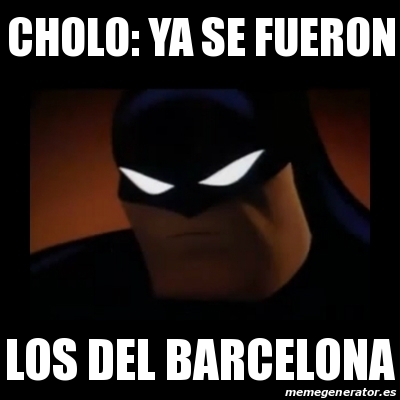 Meme Disapproving Batman - cholo: ya se fueron los del barcelona - 14890782