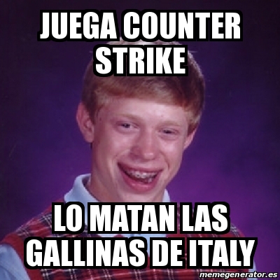 Meme Bad Luck Brian Juega Counter Strike Lo Matan Las Gallinas De