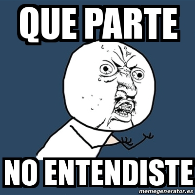 Meme Y U No Que Parte No Entendiste 15010253 meme y u no que parte no entendiste