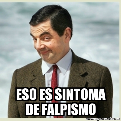 Meme Mr Bean Eso Es Sintoma De Falpismo