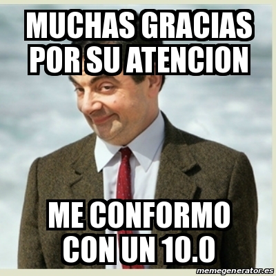 Meme Mr Bean Muchas Gracias Por Su Atencion Me Conformo Con Un