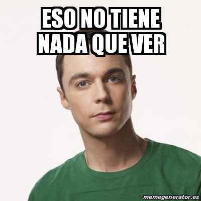 Meme Sheldon Cooper Eso No Tiene Nada Que Ver