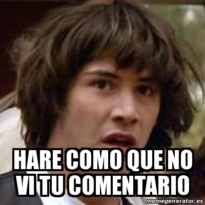 Meme Keanu Reeves Hare Como Que No Vi Tu Comentario 15049281