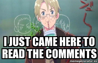 Meme Personalizado - I JUST CAME HERE TO READ the comments - 15691286