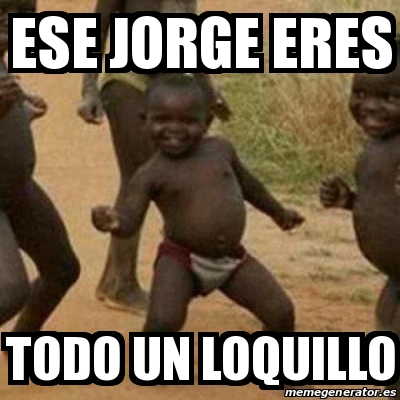 Meme I M Sexy And I Know It ESE JORGE ERES TODO UN LOQUILLO