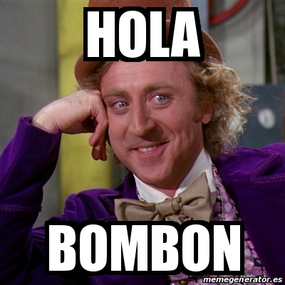 Meme Willy Wonka - hola bombon - 15918631