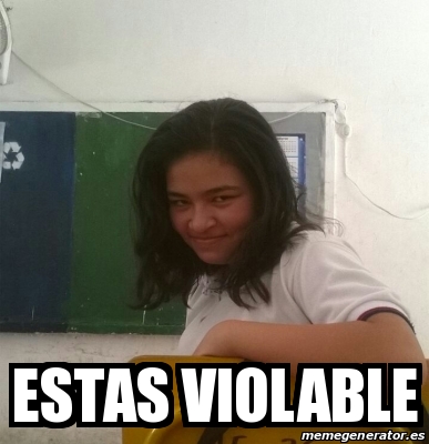 Meme Personalizado Estas Violable