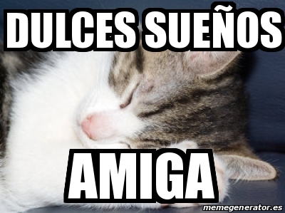 Meme Personalizado Dulces Suea Os Amiga