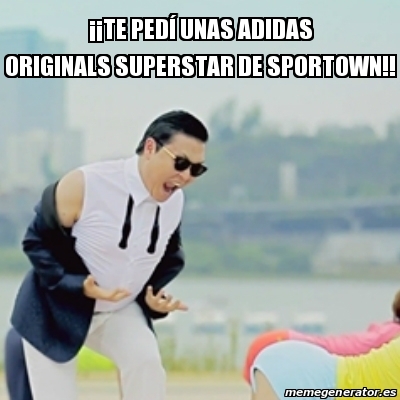 cien material estante Meme Gangnam Style - Â¡Â¡Te pedÃ unas adidas originals superstar de  sportown!! - 16242809