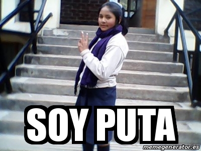 Meme Personalizado - soy puta - 16250660