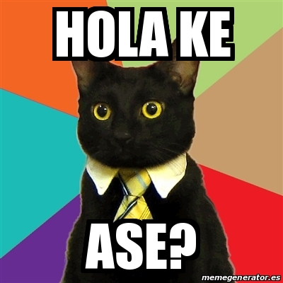 Meme Business Cat - hola ke ase? - 16269025