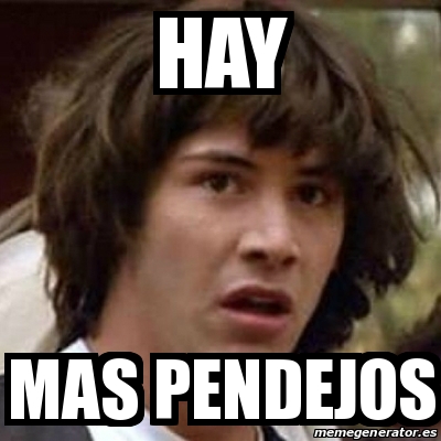 Meme Keanu Reeves Hay Mas Pendejos