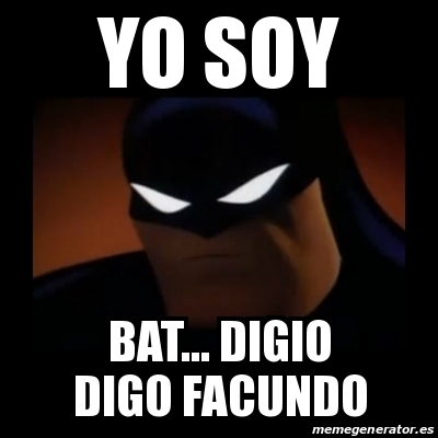 Meme Disapproving Batman Yo Soy Bat Digio Digo Facundo