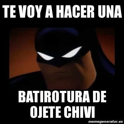 Meme Disapproving Batman - te voy a hacer una batirotura de ojete chivi -  16481107