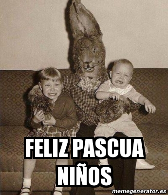 Meme Personalizado - Feliz Pascua niÃ±os - 16066107