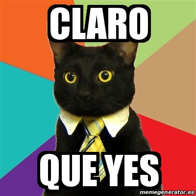 Meme Business Cat Claro Que Yes