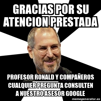 Meme Steve Jobs Gracias Por Su Atencion Prestada Profesor Ronald