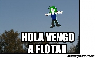 Meme Personalizado Hola Vengo A Flotar